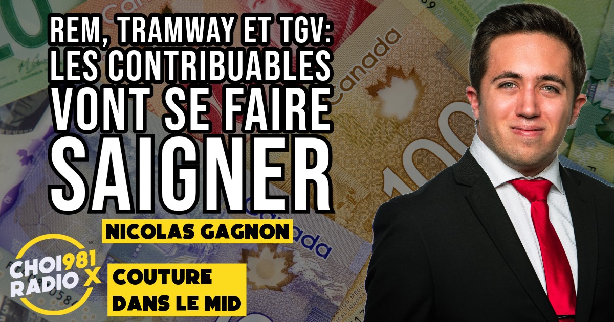 REM, Tramway et TGV: les contribuables vont se faire saigner
