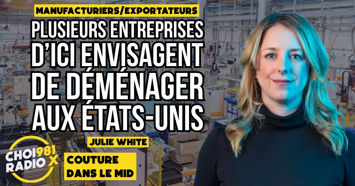 Plusieurs entreprises d’ici envisagent de déménager aux États-Unis