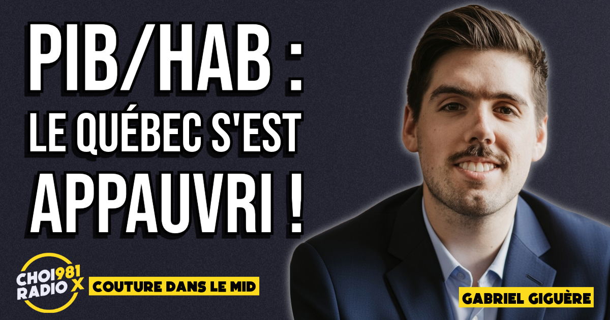 Gabriel Giguère : PIB par habitant, le Québec s’est appauvri ! episode artwork